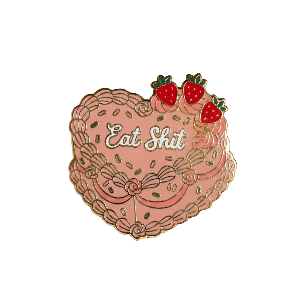 Eat Sh*T Cake Pin