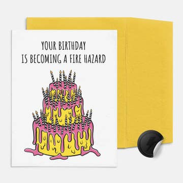 Your Birthday is Becoming a Fire Hazard Birthday Card