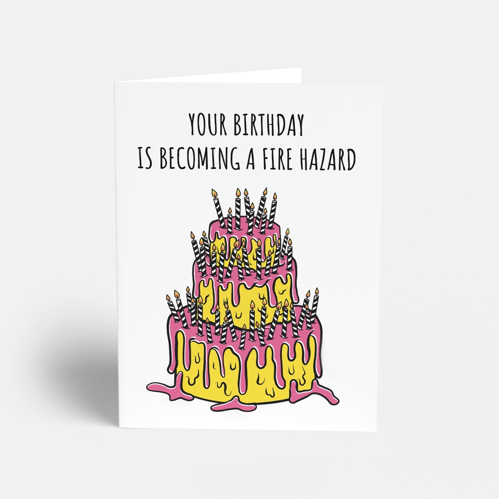 Your Birthday is Becoming a Fire Hazard Birthday Card