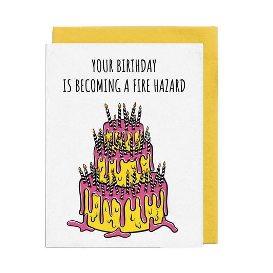 Your Birthday is Becoming a Fire Hazard Birthday Card