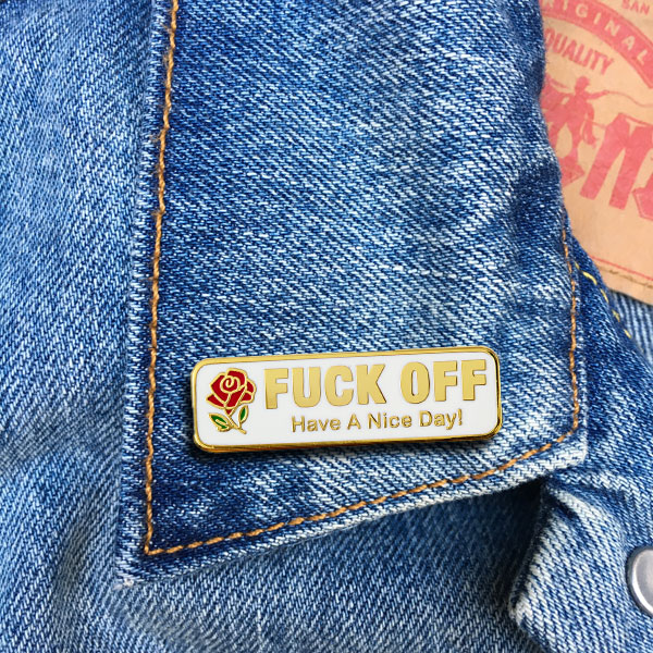 Fuck Off Have a Nice Day Pin