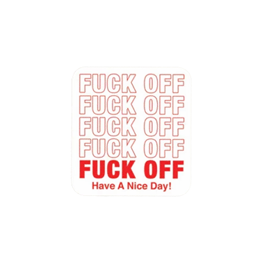 Fuck Off Have a Nice Day Sticker