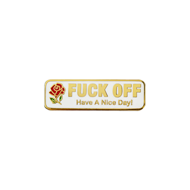 Fuck Off Have a Nice Day Pin