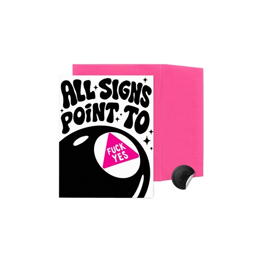 All Signs Point To Fuck Yes Card