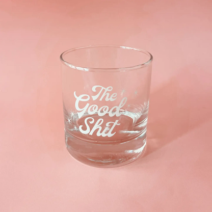 The Good Shit Glass Tumbler