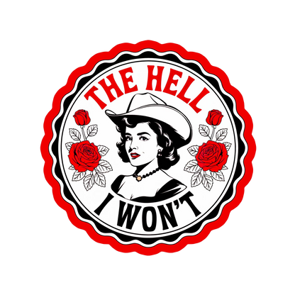 The Hell I Won’t Vinyl Sticker