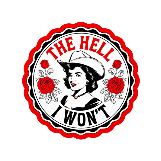 The Hell I Won’t Vinyl Sticker