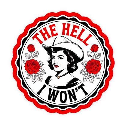 The Hell I Won’t Vinyl Sticker
