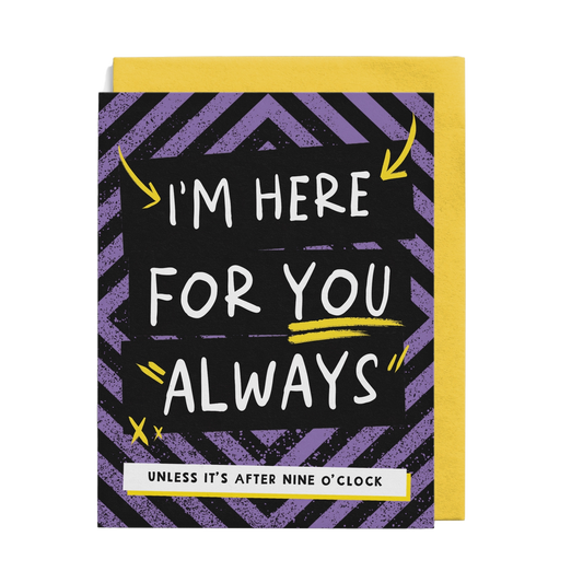 I'm Here For You Always Greeting Card