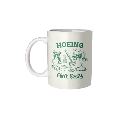 Hoeing Ain't Easy Mug