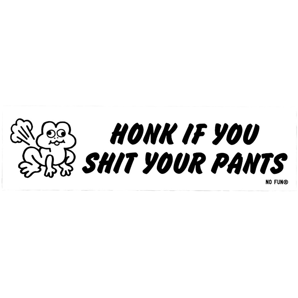 Honk If You Shit Your Pants Bumper Sticker