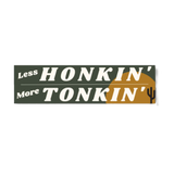 Less Honkin', More Tonkin' Bumper Sticker