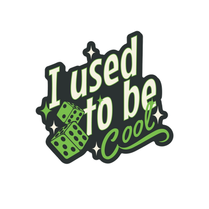 I Used to Be Cool Sticker