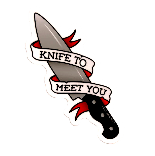 Knife To Meet You Sticker