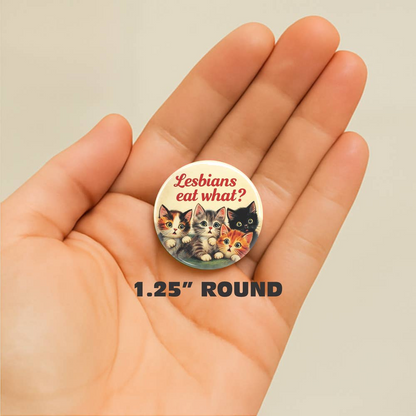 Lesbians Eat What Kitty Button