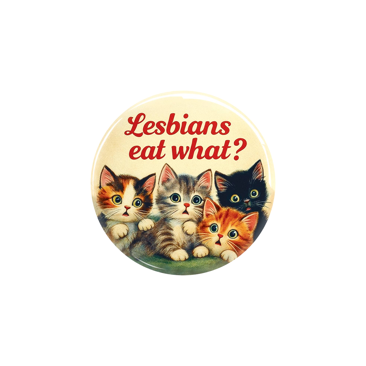 Lesbians Eat What Kitty Button