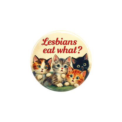 Lesbians Eat What Kitty Button