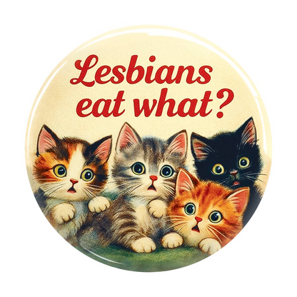 Lesbians Eat What Kitty Button
