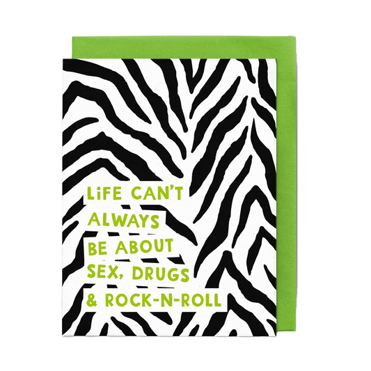 Life Can't Always be About Sex, Drugs & Rock-N-Roll Card