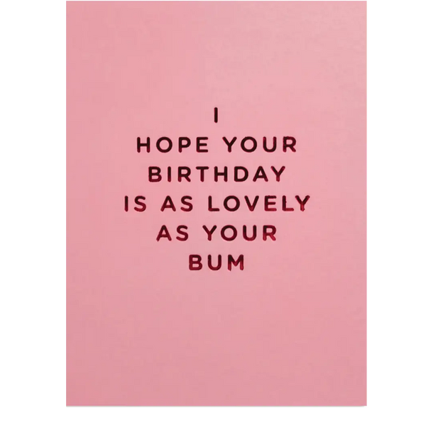 Lovely As Your Bum Birthday Card