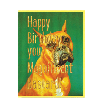 Happy Birthday Magnificent Bastard Birthday Card