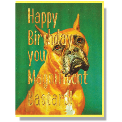 Happy Birthday Magnificent Bastard Birthday Card