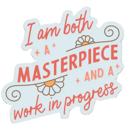 Masterpiece and A Work in Progress Sticker