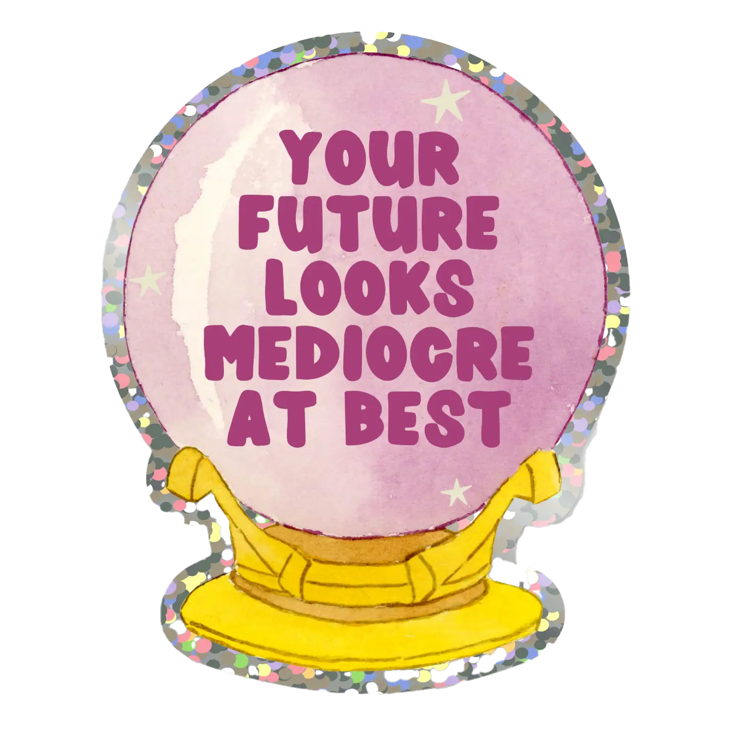 Your Future Looks Mediocre At Best Sticker
