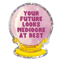 Your Future Looks Mediocre At Best Sticker