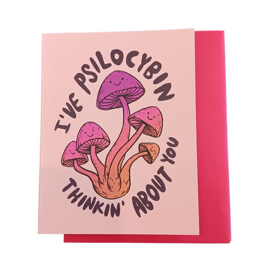 I've Psilocybin Thinking About You Greeting Card