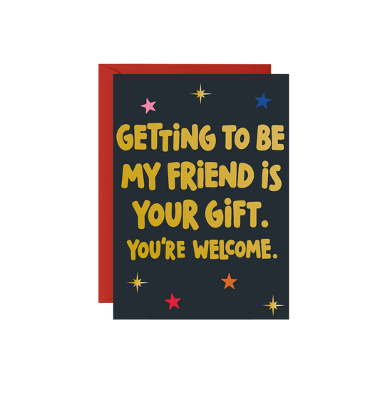 Getting to Be My Friend Birthday Card