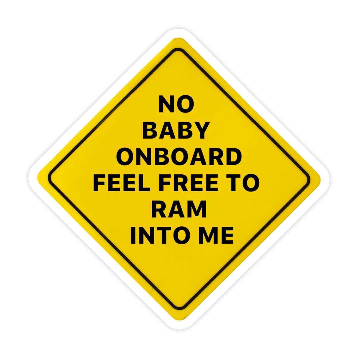 No Baby on Board Feel Free To Ram Into Me Vinyl Sticker