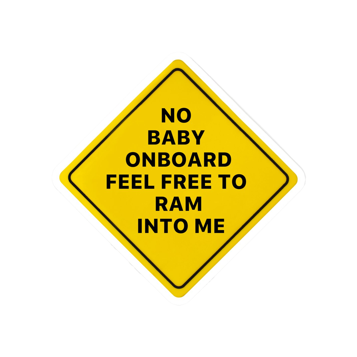 No Baby on Board Feel Free To Ram Into Me Vinyl Sticker