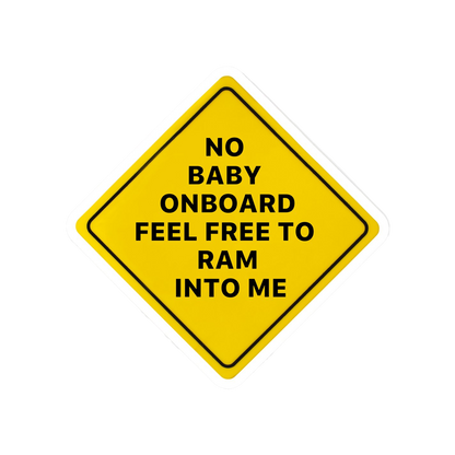 No Baby on Board Feel Free To Ram Into Me Vinyl Sticker