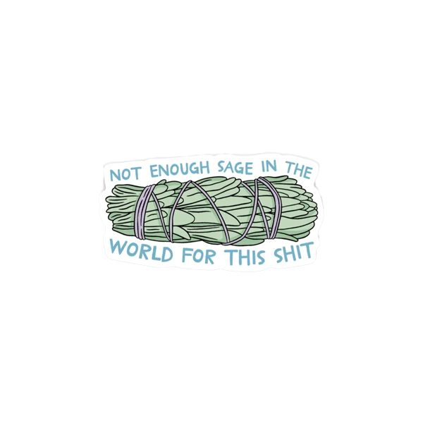 Not Enough Sage Sticker