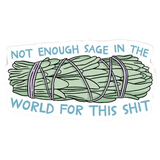 Not Enough Sage Sticker