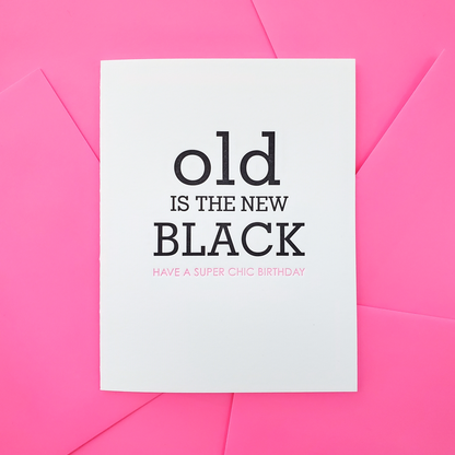 Old is the New Black Birthday Card