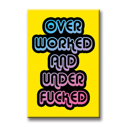 Over Worked Magnet