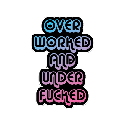 Over Worked Sticker