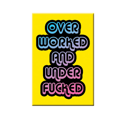 Over Worked Magnet