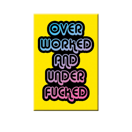 Over Worked Magnet