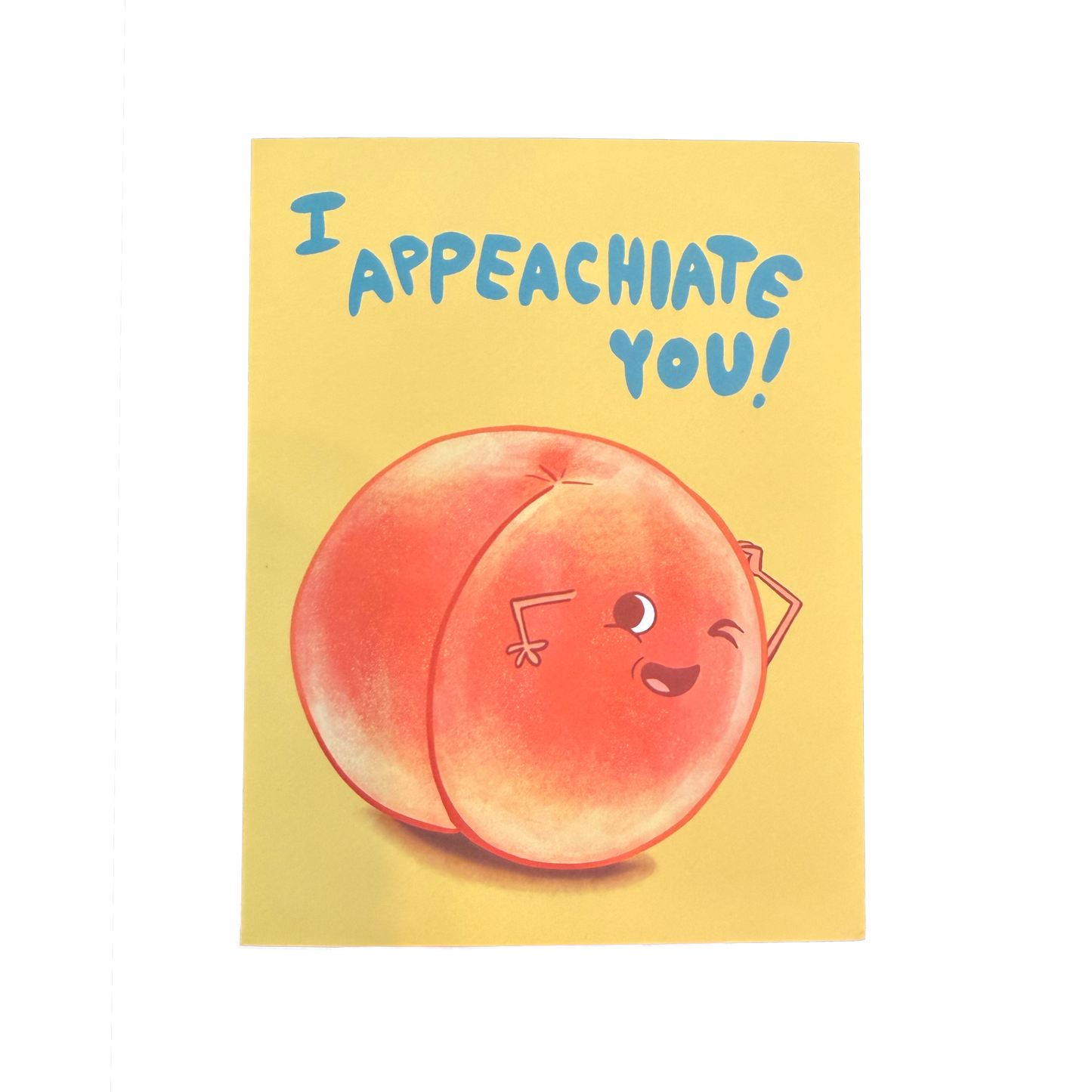 I AppeachIate You Card