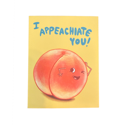 I AppeachIate You Card