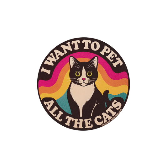 I Want to Pet All the Cats Sticker