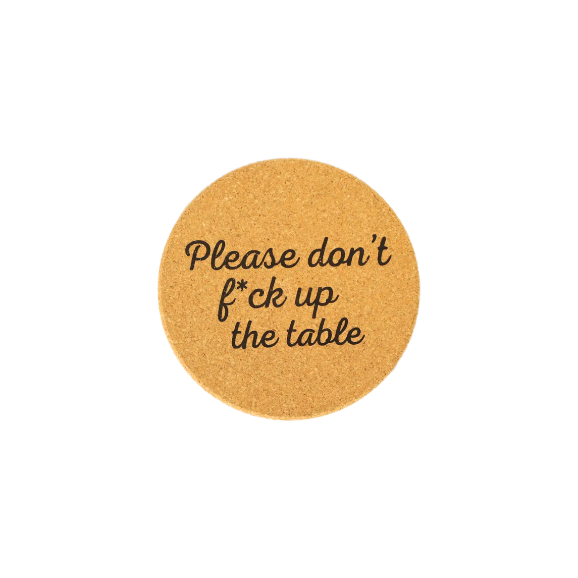 Don't Fuck Up the Table Cork Coaster