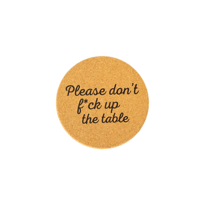 Don't Fuck Up the Table Cork Coaster