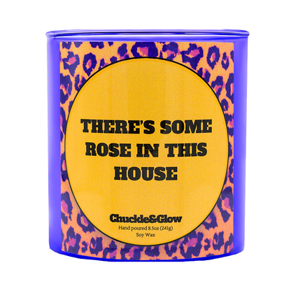 There's Some Rose in This House Candle