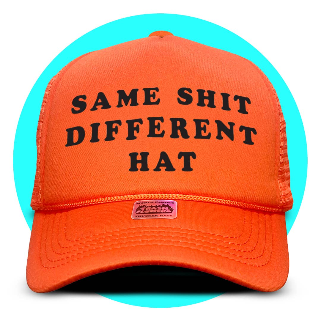 Same Shit Different Hat Trucker Hat