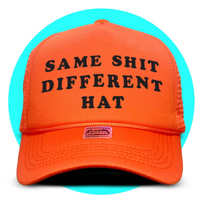 Same Shit Different Hat Trucker Hat