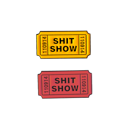 Ticket for the Shit Show Pin